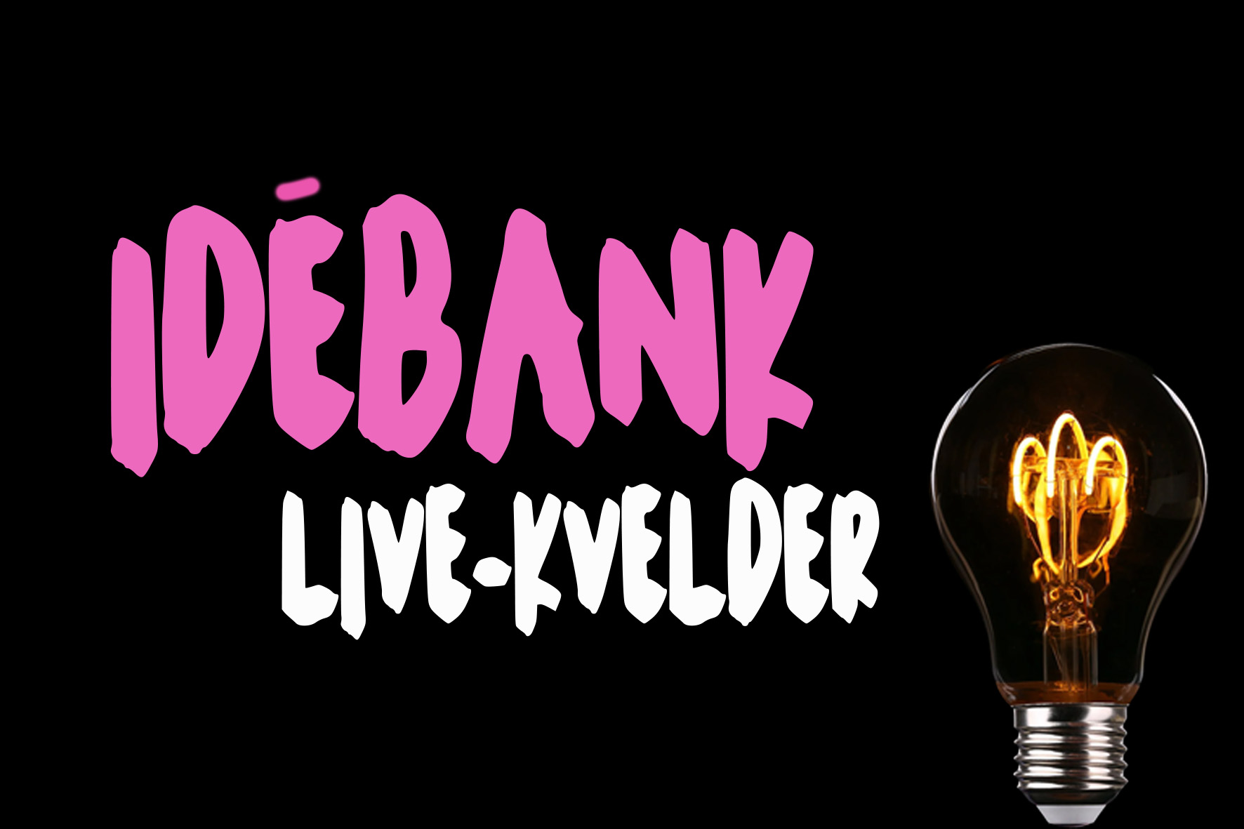 Idébank LIVE-kvelder